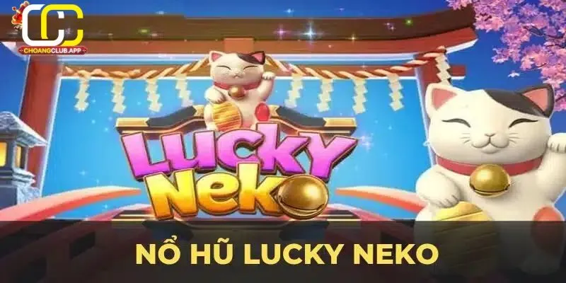 Giới Thiệu Lucky Neko Và Choangclub